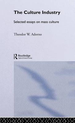 The Culture Industry - Theodor W Adorno