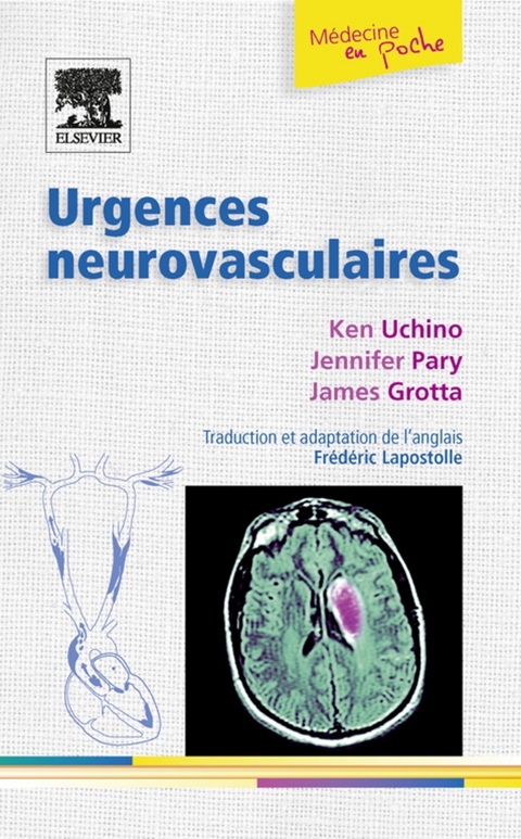 Urgences neurovasculaires -  James C. Grotta,  Frederic Lapostolle,  Jennifer Pary,  Ken Uchino