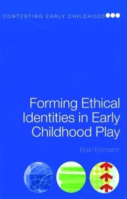 Forming Ethical Identities in Early Childhood Play - Brian Edmiston