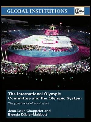 The International Olympic Committee and the Olympic System - Jean-Loup Chappelet