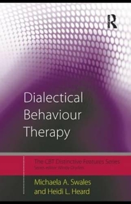 Dialectical Behaviour Therapy - Michaela A. Swales, Heidi L. Heard