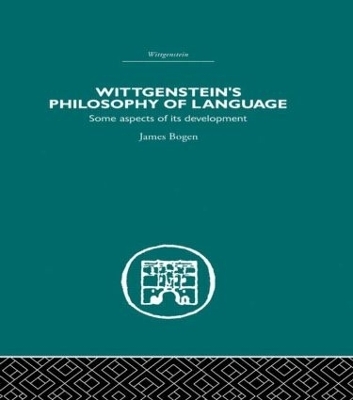 Wittgenstein's Philosophy of Language - James Bogen