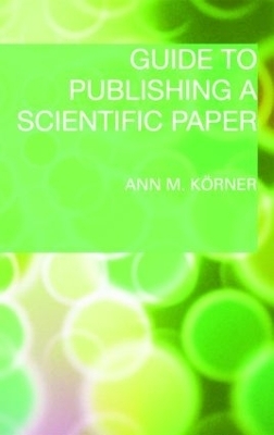 Guide to Publishing a Scientific Paper - Ann M. K&ouml;rner