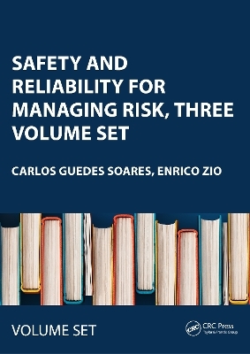 Safety and Reliability for Managing Risk, Three Volume Set