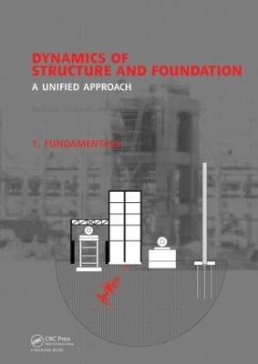 Dynamics of Structure and Foundation - A Unified Approach - Indrajit Chowdhury, Shambhu P. Dasgupta