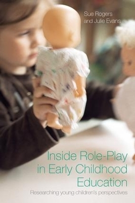 Inside Role-Play in Early Childhood Education - Sue Rogers, Julie Evans