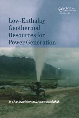 Low-Enthalpy Geothermal Resources for Power Generation - D. Chandrasekharam, Jochen Bundschuh