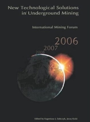 International Mining Forum 2006, New Technological Solutions in Underground Mining