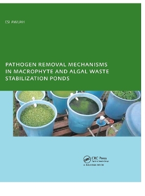 Pathogen Removal Mechanisms in Macrophyte and Algal Waste Stabilization Ponds - E. Awuah