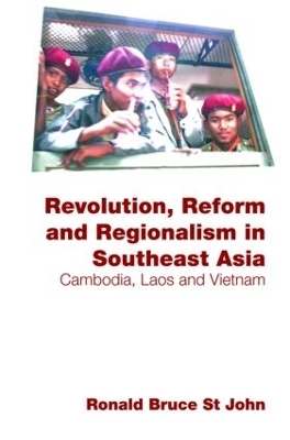 Revolution, Reform and Regionalism in Southeast Asia - Ronald Bruce St John
