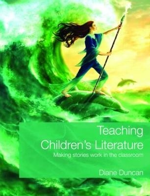 Teaching Children's Literature - Diane Duncan