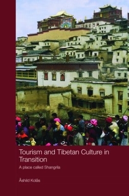 Tourism and Tibetan Culture in Transition - Ashild Kolas