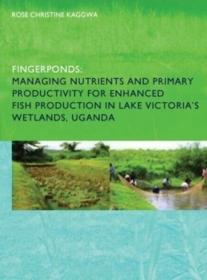 Fingerponds: Managing Nutrients & Primary Productivity For Enhanced Fish Production in Lake Victoria&rsquo;s Wetlands Uganda - Rose Kaggwa