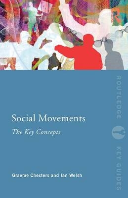 Social Movements: The Key Concepts - Graeme Chesters, Ian Welsh
