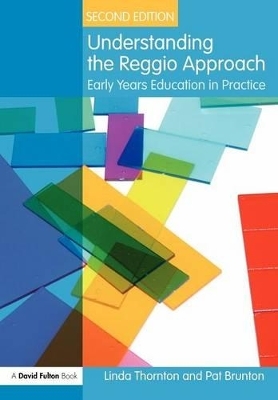 Understanding the Reggio Approach - Linda Thornton, Pat Brunton