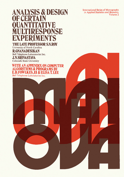 Analysis and Design of Certain Quantitative Multiresponse Experiments -  R. Gnanadesikan,  S. N. Roy,  J. N. Srivastava