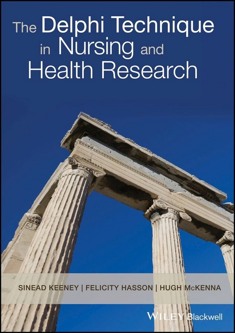 The Delphi Technique in Nursing and Health Research - Sinead Keeney, Hugh A. McKenna, Felicity Hasson