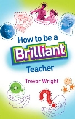 How to Be a Brilliant Teacher - Trevor Wright