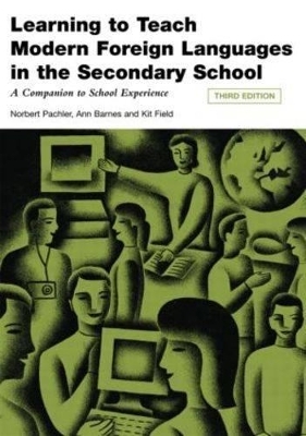 Learning to Teach Modern Languages in the Secondary School - Norbert Pachler, Ann Barnes, Kit Field