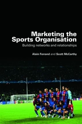 Marketing the Sports Organisation - Alain Ferrand, Scott McCarthy