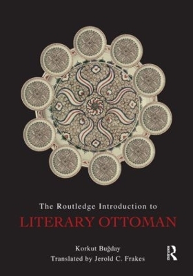 The Routledge Introduction to Literary Ottoman - Korkut Bugday
