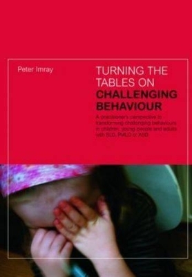 Turning the Tables on Challenging Behaviour - Peter Imray