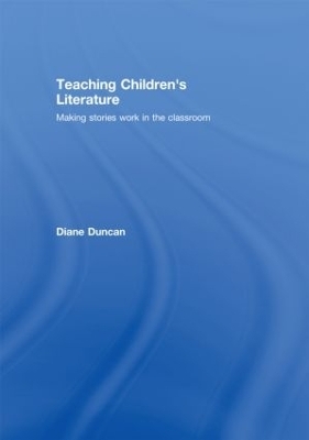 Teaching Children's Literature - Diane Duncan