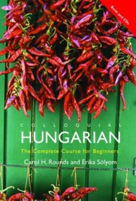 Colloquial Hungarian - Carol H. Rounds, Erika S&oacute;lyom