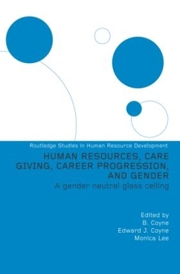 Human Resources, Care Giving, Career Progression and Gender - Monica Lee (Series Editor), Edward J. Coyne, Monica Lee