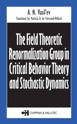 The Field Theoretic Renormalization Group in Critical Behavior Theory and Stochastic Dynamics - A.N. Vasil'ev