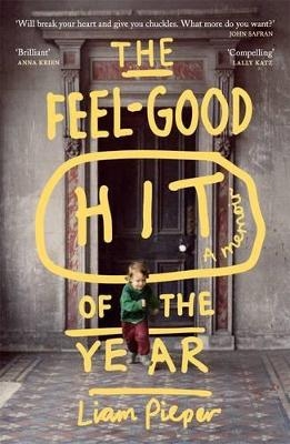 The Feel-Good Hit of the Year: A Memoir - Liam Pieper