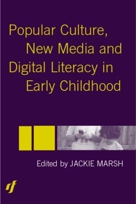 Popular Culture, New Media and Digital Literacy in Early Childhood - 