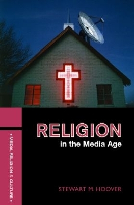Religion in the Media Age - Stewart M. Hoover