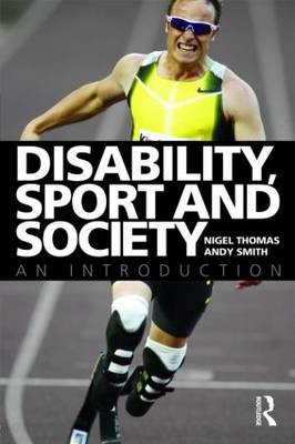 Disability, Sport and Society - Nigel Thomas, Andy Smith