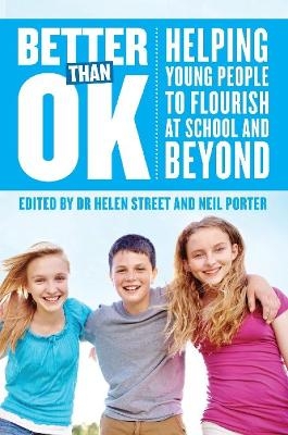 Better Than OK: Helping Young People to Flourish - Helen Street, Neil Porter