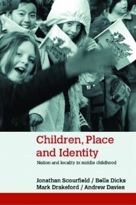 Children, Place and Identity - Jonathan Scourfield, Bella Dicks, Mark Drakeford, Andrew Davies