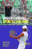 Understanding Sports Coaching - Tania G. Cassidy, Robyn L. Jones, Paul Potrac