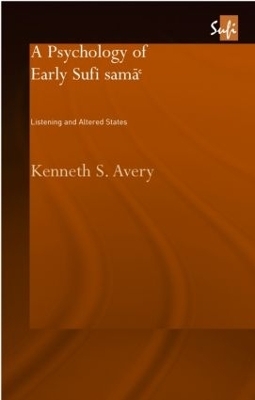 A Psychology of Early Sufi Sam&acirc;` - Kenneth S. Avery