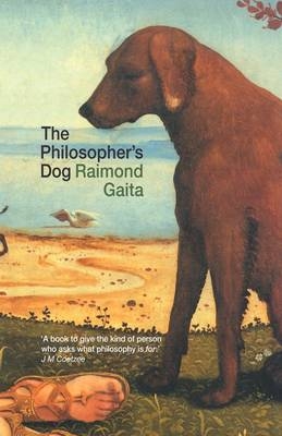 The Philosopher's Dog - Raimond Gaita