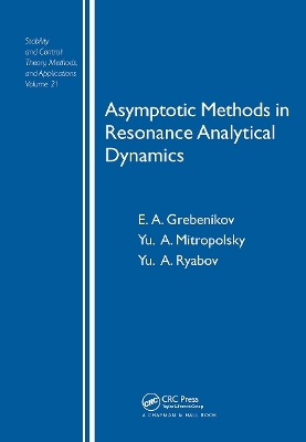 Asymptotic Methods in Resonance Analytical Dynamics - Eugeniu Grebenikov, Yu. A. Mitropolsky, Y.A. Ryabov