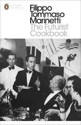 The Futurist Cookbook - Filippo Tommaso Marinetti