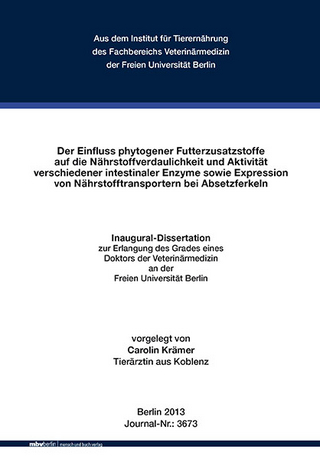 Der Einfluss phytogener Futterzusatzstoffe auf die Nährstoffverdaulichkeit und Aktivität verschiedener intestinaler Enzyme sowie Expression von Nährstofftransportern bei Absetzferkeln