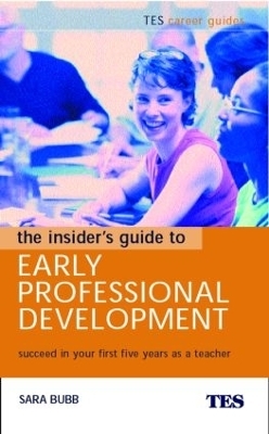 The Insider's Guide to Early Professional Development - Sara Bubb