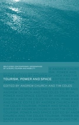 Tourism, Power and Space - Andrew Church, Tim Coles