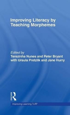 Improving Literacy by Teaching Morphemes - Terezinha Nunes, Peter Bryant