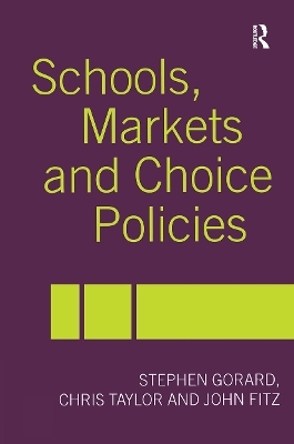 Schools, Markets and Choice Policies - John Fitz, Stephen Gorard, Chris Taylor