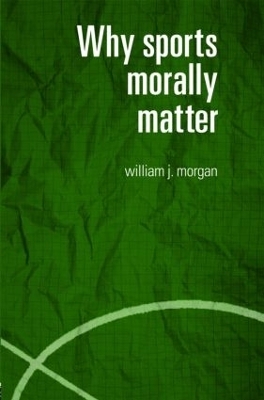 Why Sports Morally Matter - William Morgan