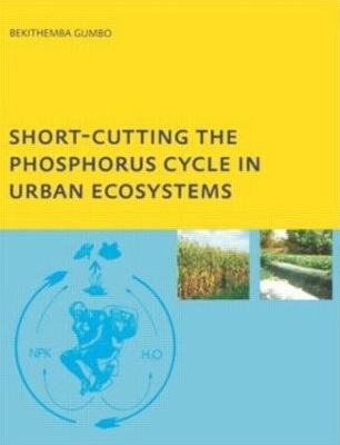Short-cutting the Phosphorus Cycle in Urban Ecosystems - Bekithemba Gumbo