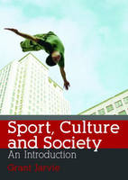 Sport, Culture and Society - Grant Jarvie