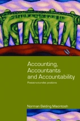Accounting, Accountants and Accountability - Norman Macintosh